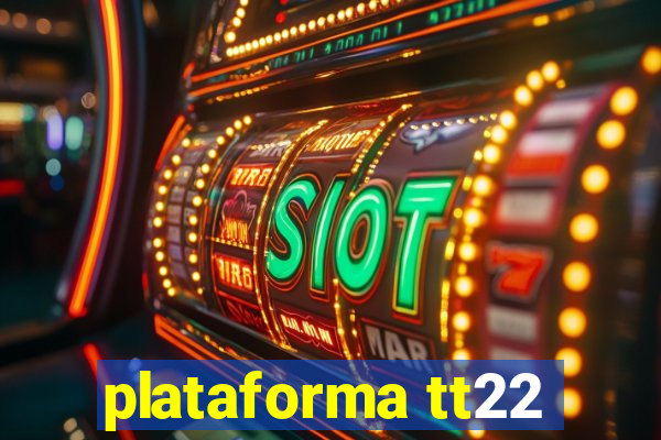 plataforma tt22
